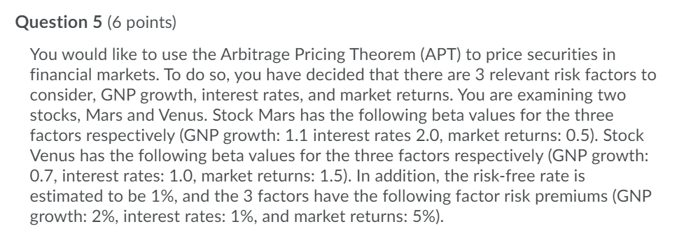Question 5 (6 points) You would like to use the Arbitrage