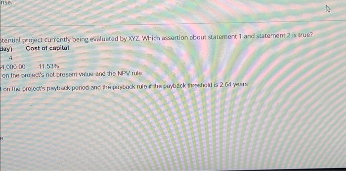 11.53% Statement 1.XYZ would accept the project based on the project's net