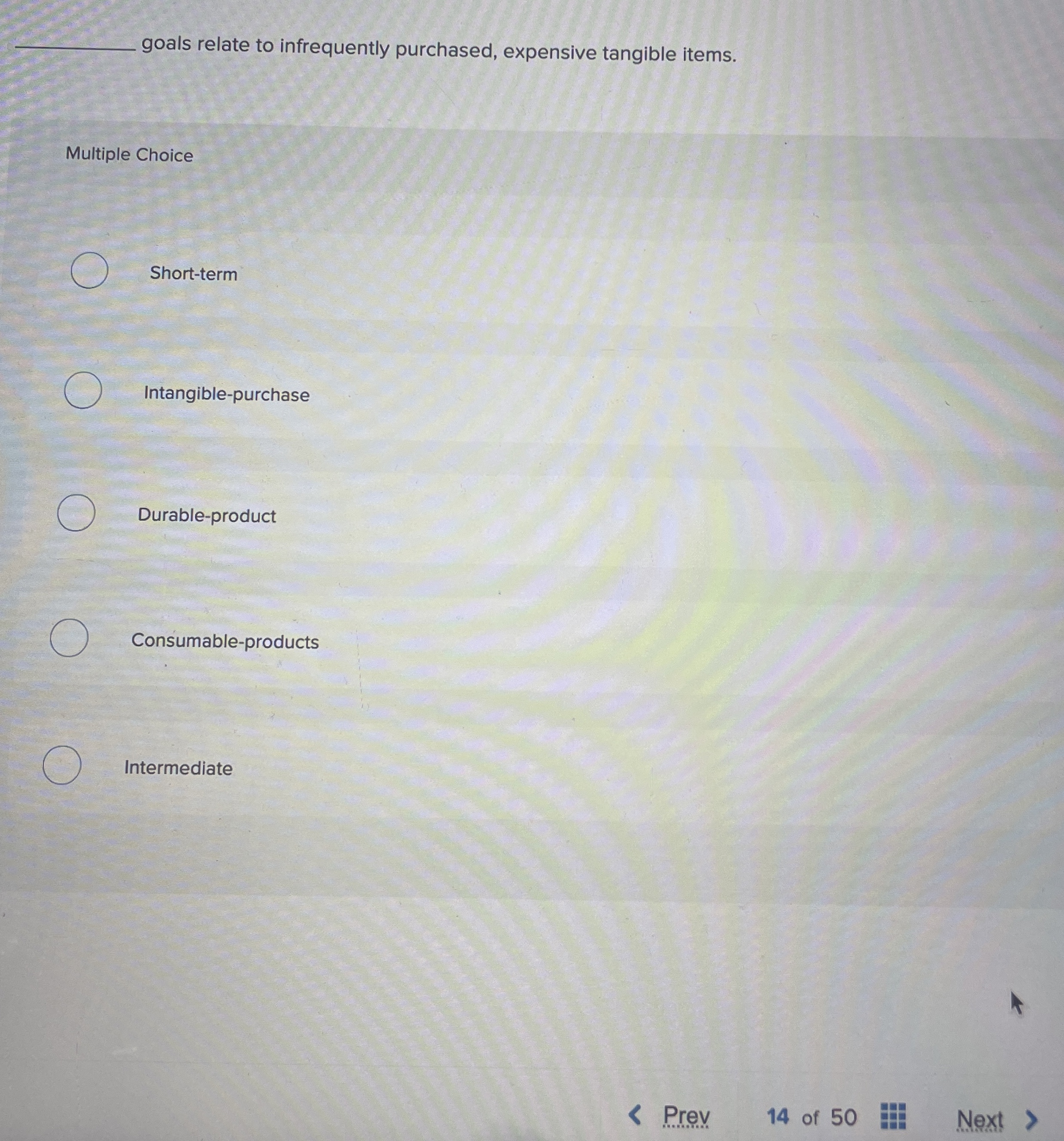  goals relate to infrequently purchased, expensive tangible items. Multiple Choice Short-term