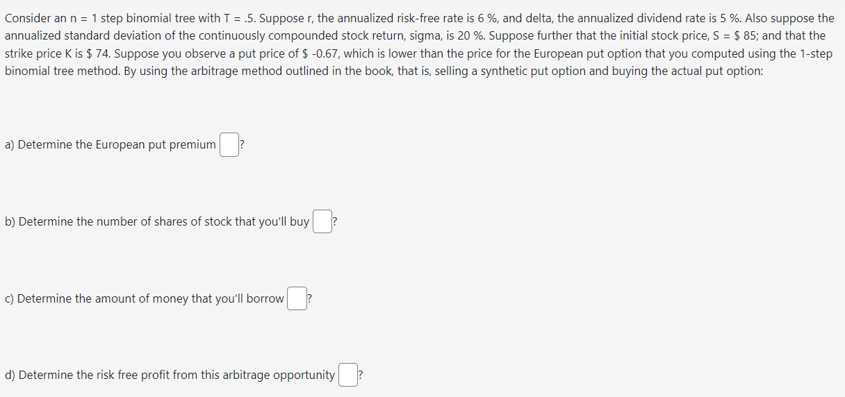  Consider an n=1 step binomial tree with T=.5. Suppose r, the