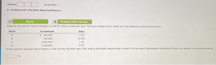  Attempts Do No Harm/1 4. Problem 8.07 (Portfolio Required Return) ebook