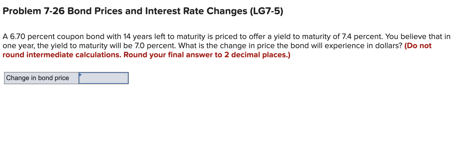  Problem 7-26 Bond Prices and Interest Rate Changes (LG7-5) A 6.70