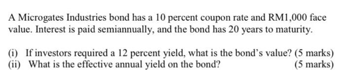  (not in excel form please) A Microgates Industries bond has a