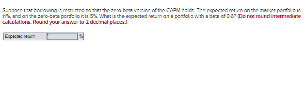  Suppose that borrowing is restricted so that the zero-beta version of