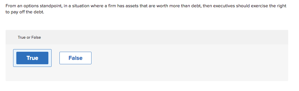  True or false? From an options standpoint, in a situation where