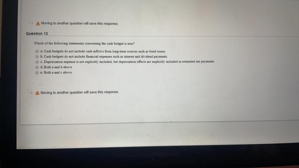  Moving to another question will save this response Question 12 Which