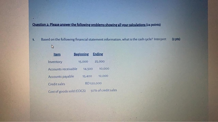  Question 2: Please answer the following problems showing all your calculations
