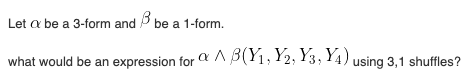 Let a be a 3-form and be a 1-form. what would