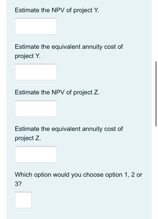 option1: project X will cost $5000 to install and $4300 a year