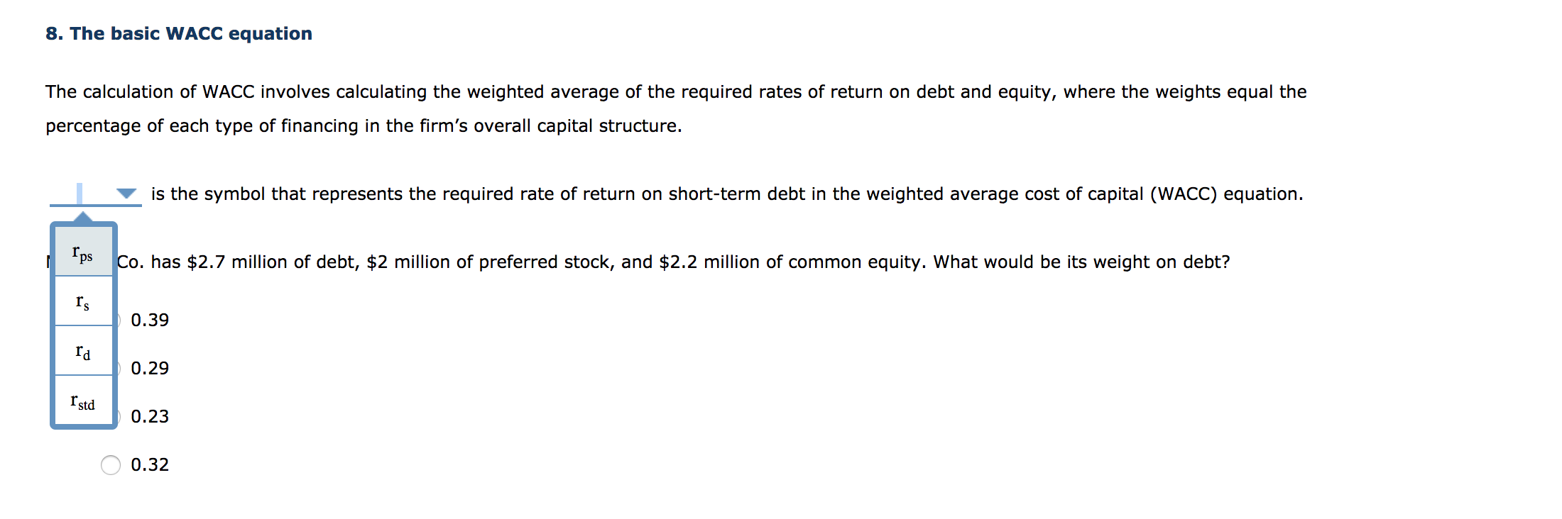 Please answer both questions! 8. The basic WACC equation The calculation of