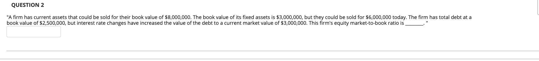  QUESTION 2 "A firm has current assets that could be sold