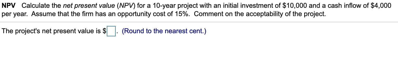  NPV Calculate the net present value (NPV) for a 10-year project