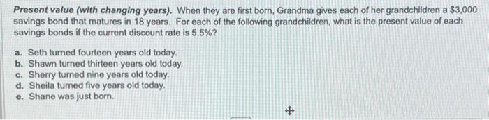  Present value (with changing years). When they are first born, Grandma