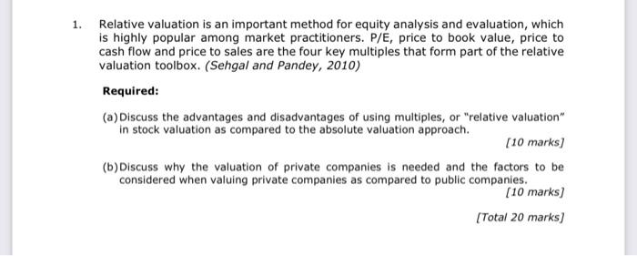 please help!! 1. Relative valuation is an important method for equity analysis