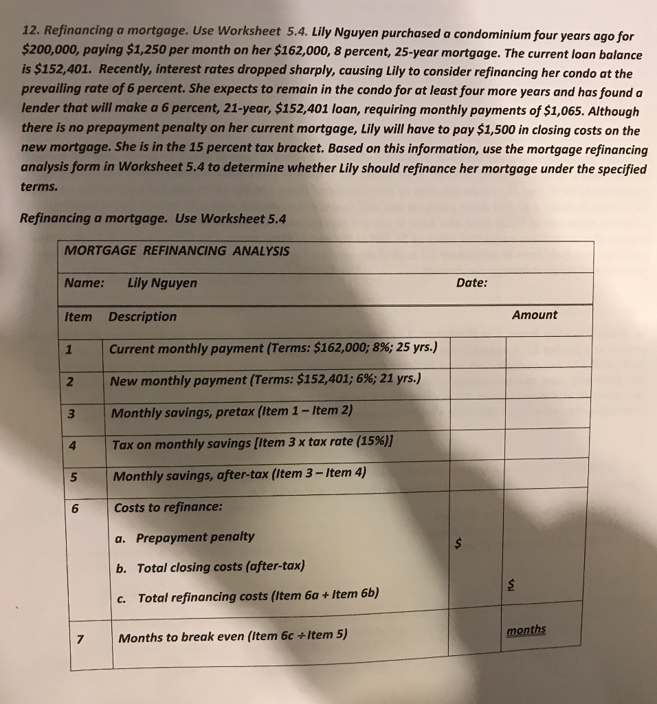  Please help, and show work, thank you! 12. Refinancing a mortgage.