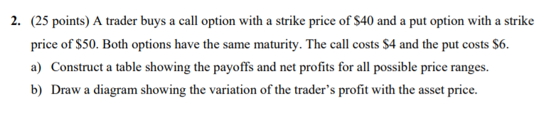  2. (25 points) A trader buys a call option with a