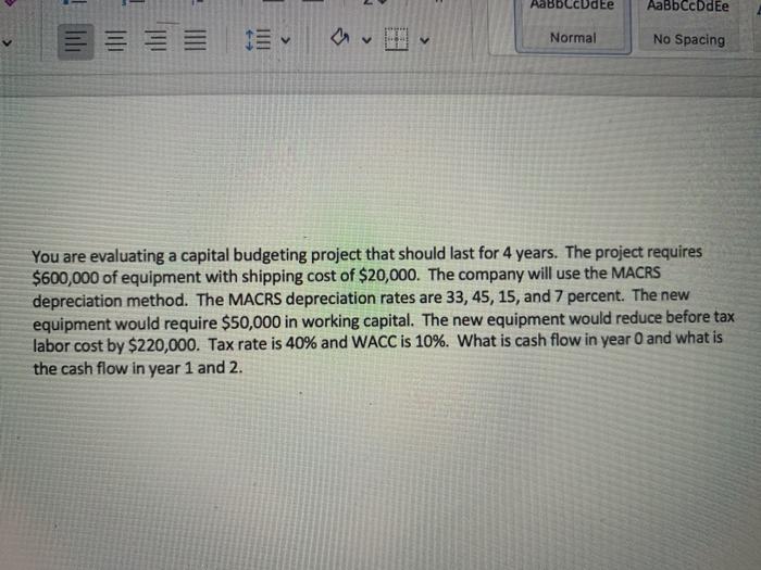  Aabbccbdte AaBbCcDdEe an Normal No Spacing You are evaluating a capital