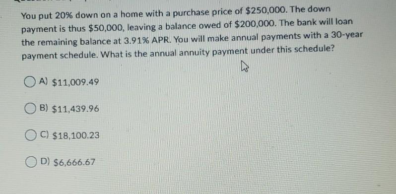  You put 20% down on a home with a purchase price