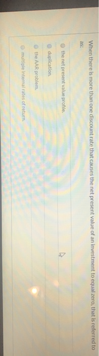  When there is more than one discount rate that causes the