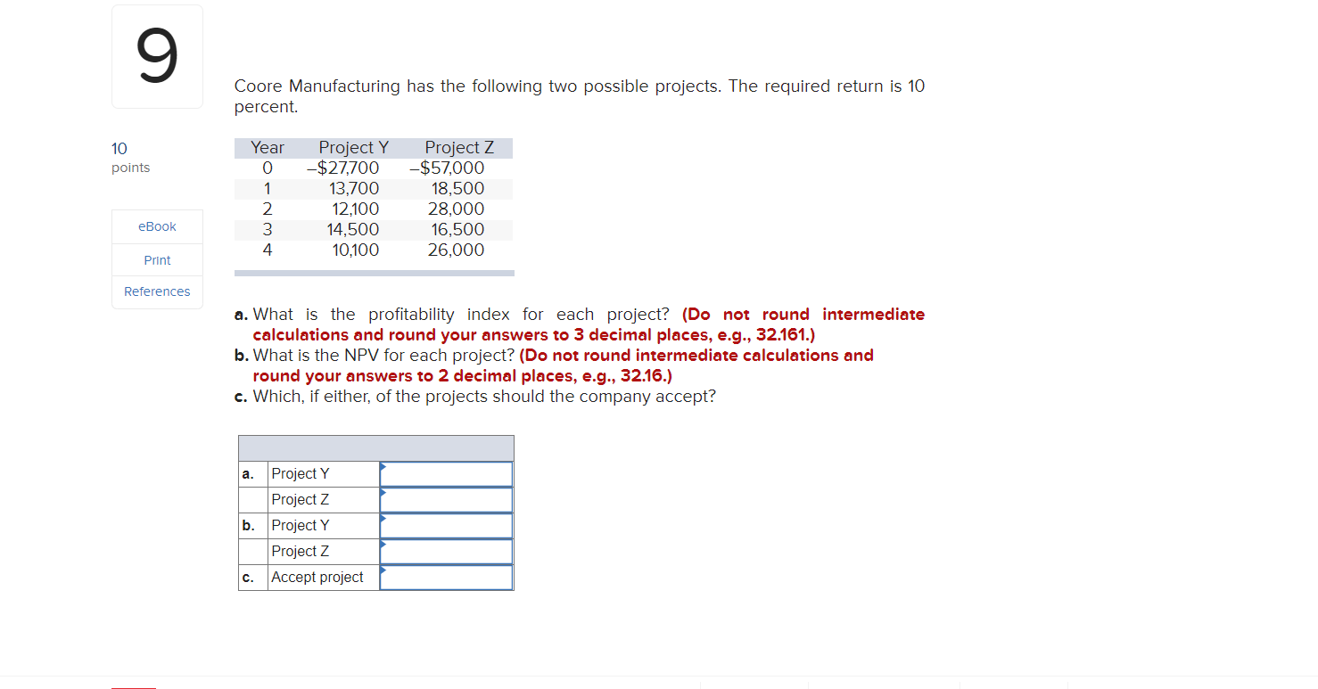  9 Coore Manufacturing has the following two possible projects. The required