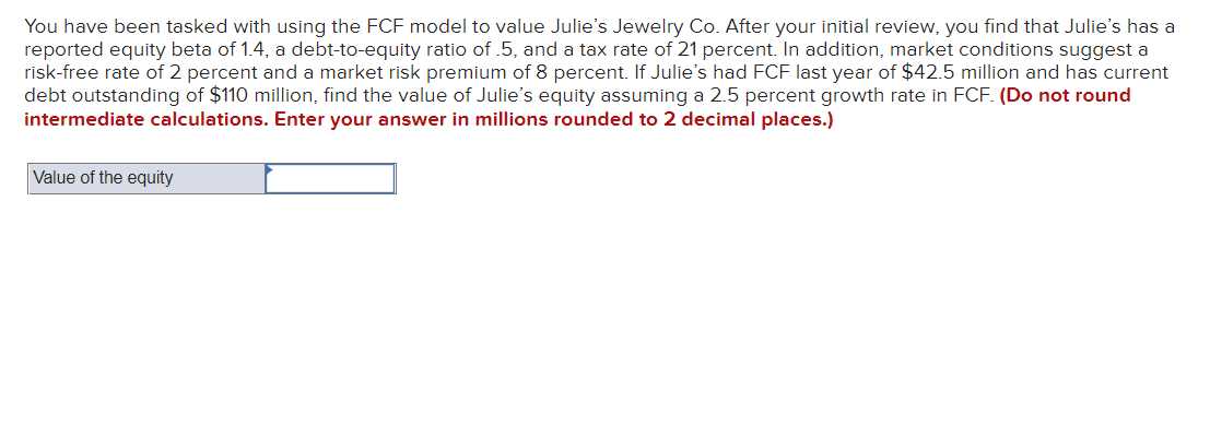 You have been tasked with using the FCF model to value