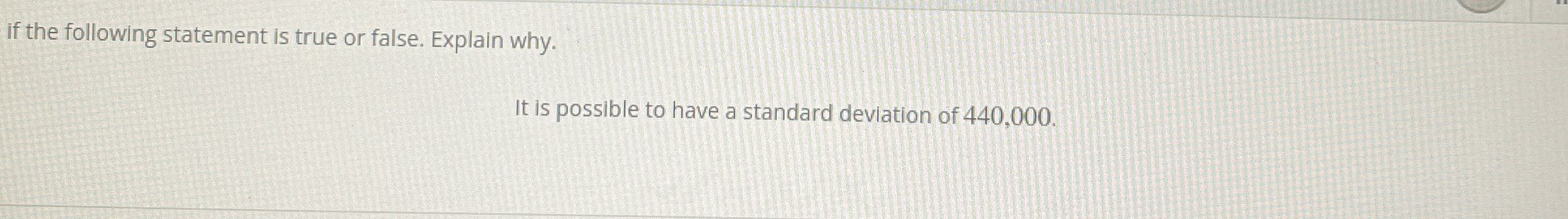  if the following statement is true or false. Explain why. It