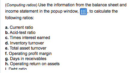  (Computing ratios) Use the information from the balance sheet and income