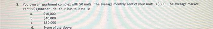  8. You own an apartment complex with 50 units. The average
