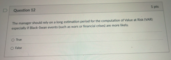1 pts D Question 12 The manager should rely on a