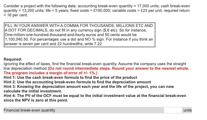 the following data: accounting break-even quantity = 17,500 units; cash break-even quantity