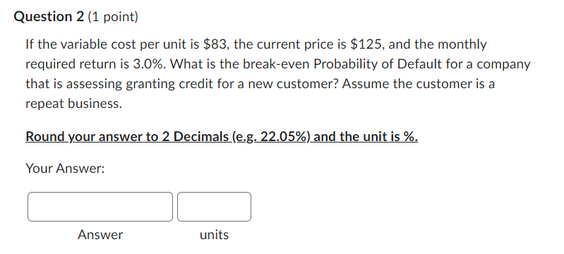  Question 2 (1 point) If the variable cost per unit is