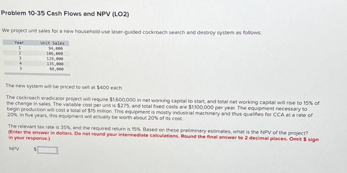 Problem 10-35 Cash Flows and NPV (LO2) We project unit sales