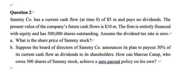 please show the steps clearly. thanks Question 2 Sammy Co. has a