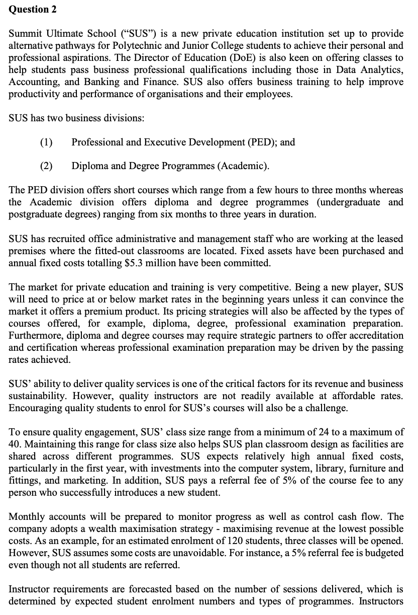  Question 2 Summit Ultimate School ("SUS) is a new private education