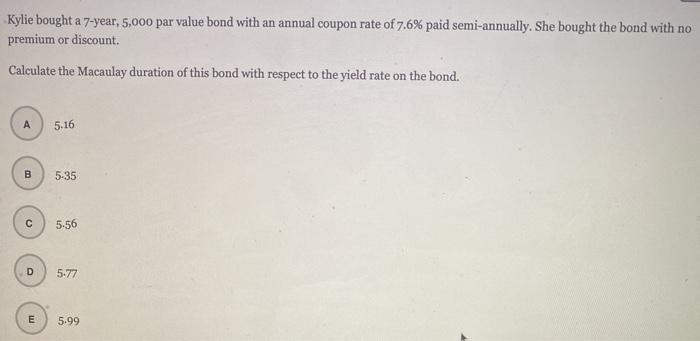  my answer was 5.77 but it's wrong. Kylie bought a 7-year,