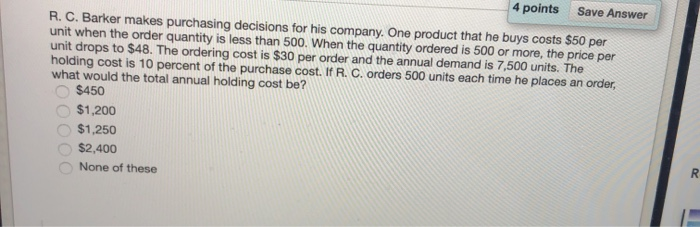 4 punts Save Answer R. C. Barker makes purchasing decisions for