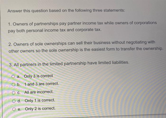  Answer this question based on the following three statements: 1. Owners