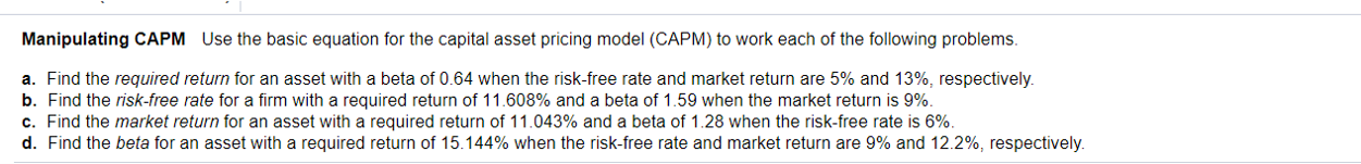  Manipulating CAPM Use the basic equation for the capital asset pricing