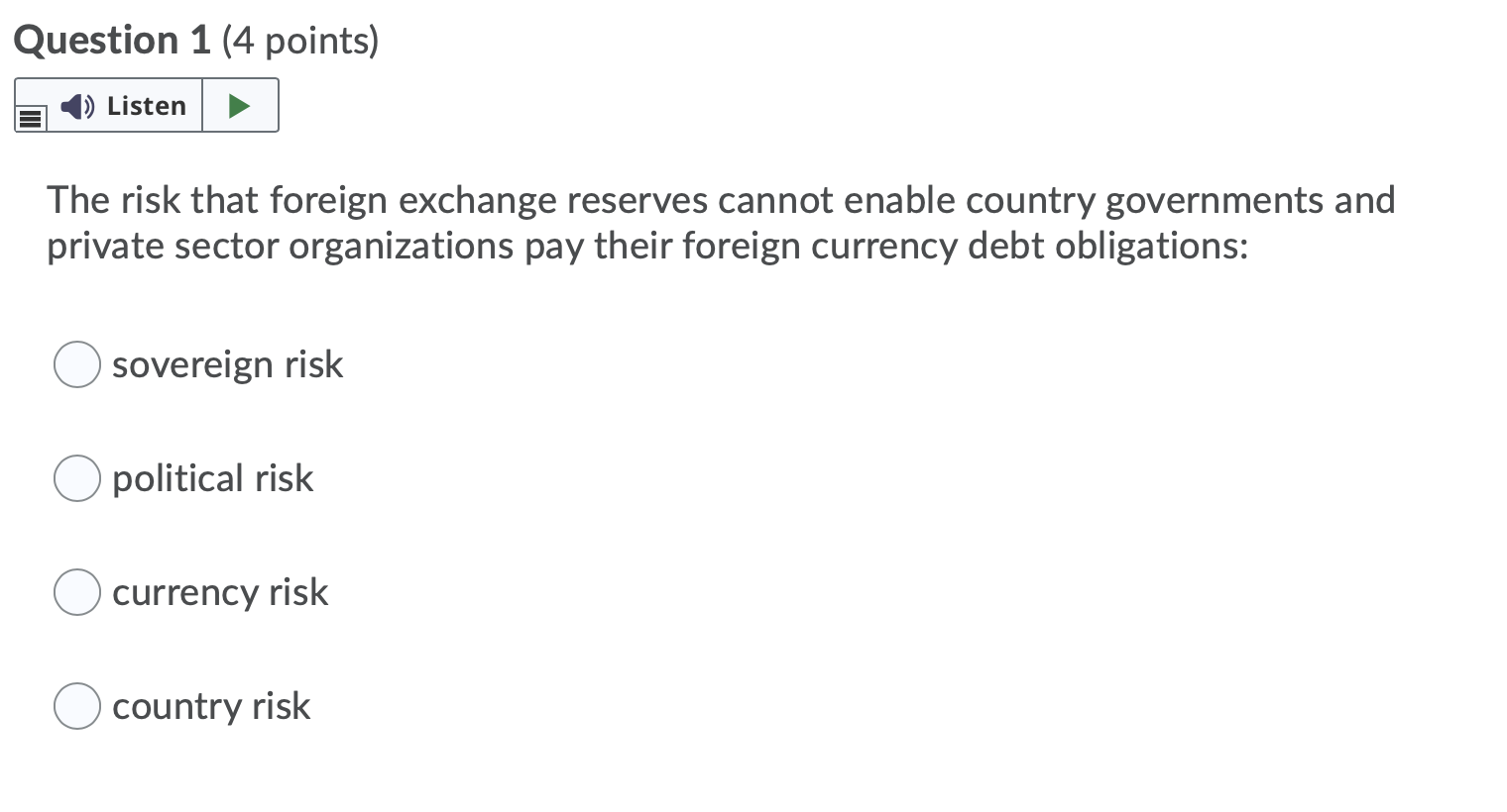  Question 1 (4 points) 1) Listen The risk that foreign exchange
