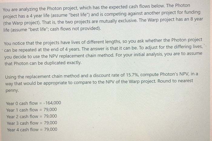  You are analyzing the Photon project, which has the expected cash