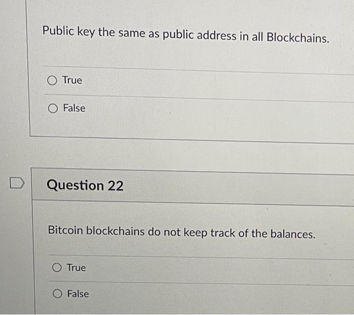  Public key the same as public address in all Blockchains. O