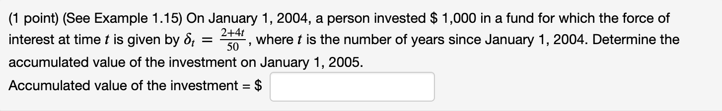  (1 point) (See Example 1.15) On January 1, 2004, a person