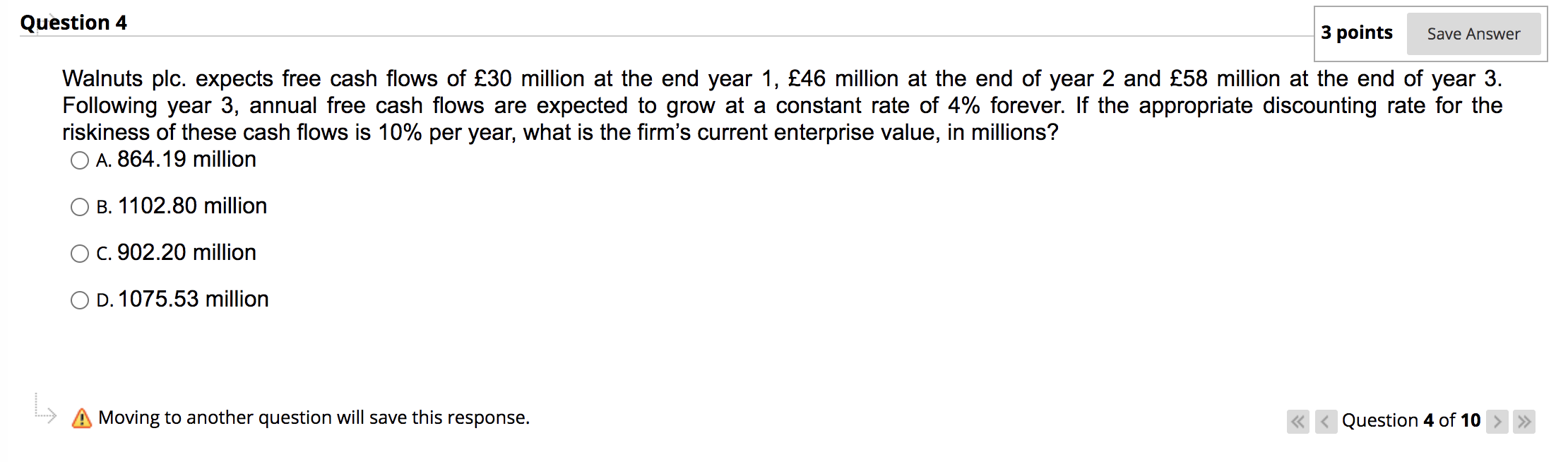  Question 4 3 points Save Answer Walnuts plc. expects free cash
