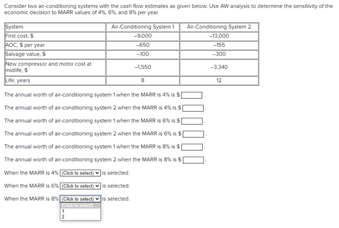  Consider two air-conditioning systems with the cash flow estimates as given
