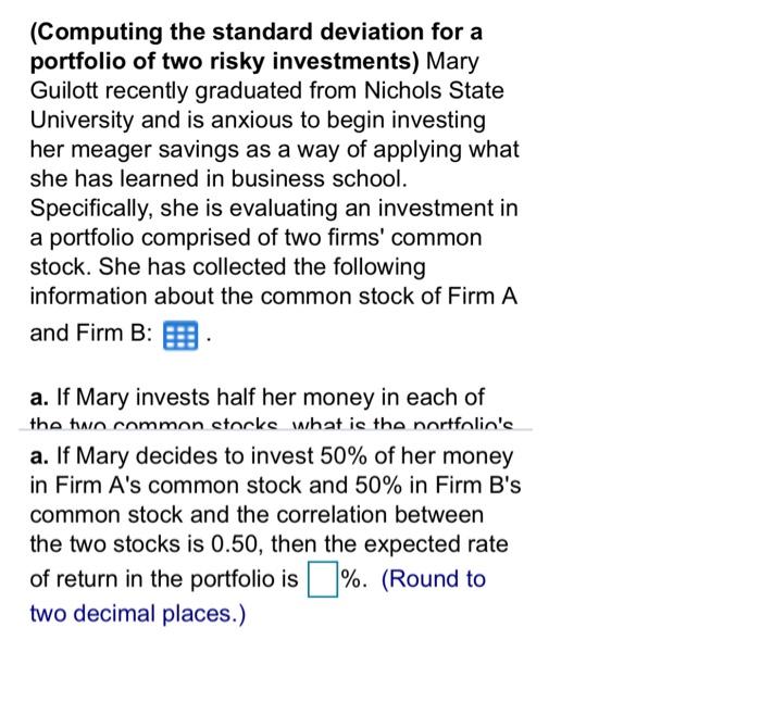  Expected Return Standard Deviation Firm A's common stock 0.17 0.17 Firm