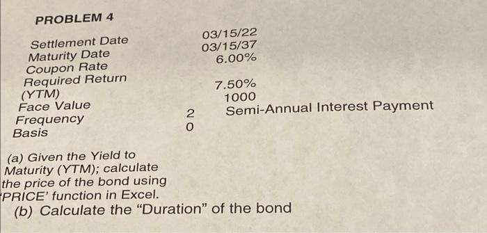  PROBLEM 4 03/15/22 03/15/37 6.00% Settlement Date Maturity Date Coupon Rate
