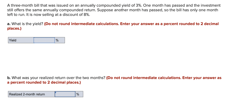  A three-month bill that was issued on an annually compounded yield