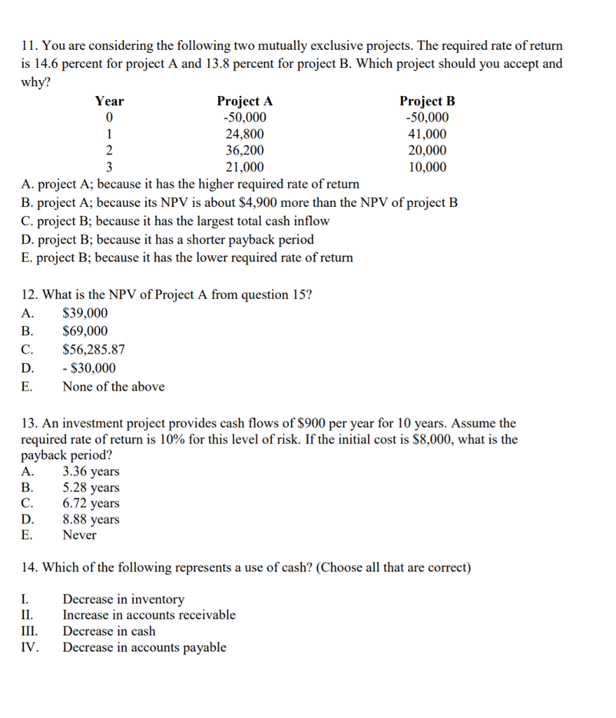  11. You are considering the following two mutually exclusive projects. The