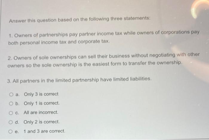  Answer this question based on the following three statements: 1. Owners