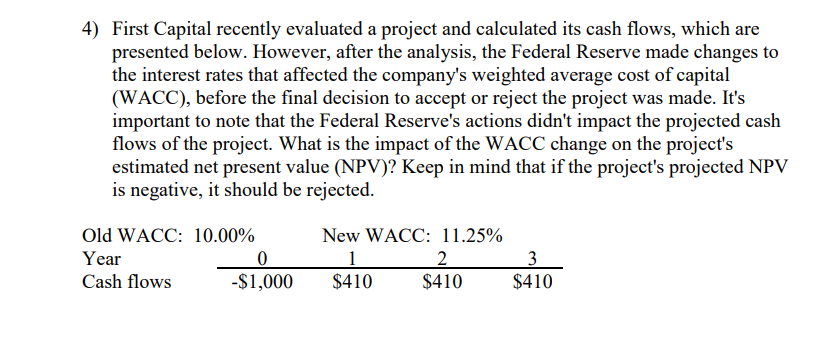  4) First Capital recently evaluated a project and calculated its cash
